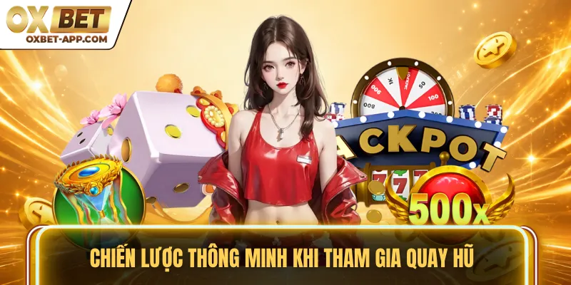 Chiến lược thông minh khi tham gia quay hũ