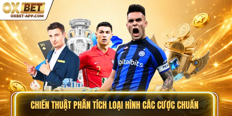 Chiến thuật phân tích loại hình các cược chuẩn