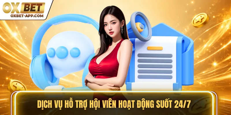 Dịch vụ hỗ trợ hội viên hoạt động suốt 24/7