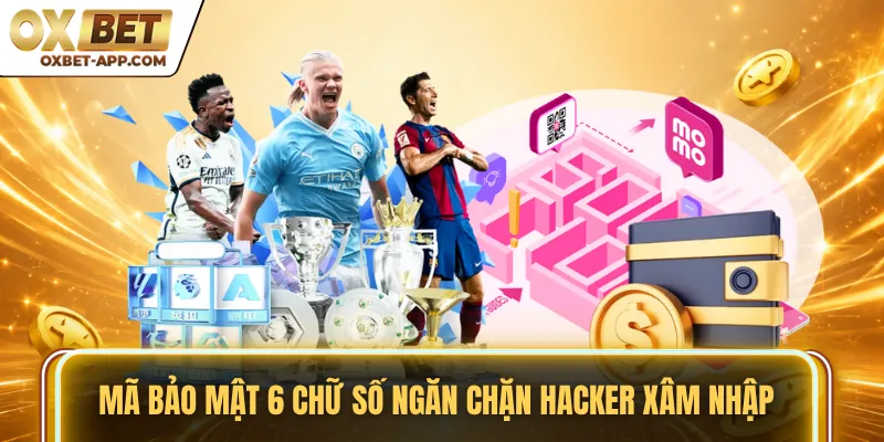 Mã bảo mật 6 chữ số ngăn chặn hacker xâm nhập