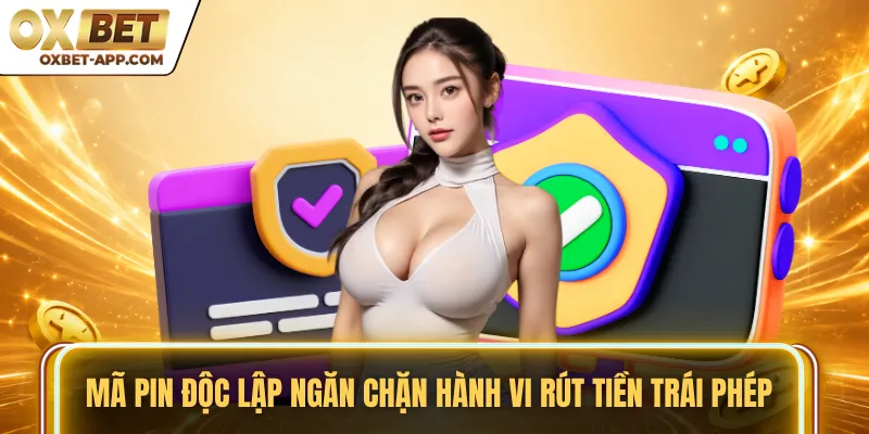 Mã PIN độc lập ngăn chặn hành vi rút tiền trái phép