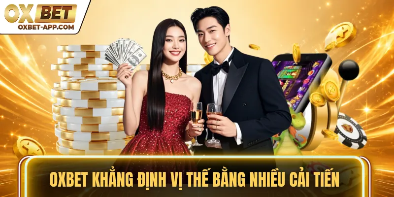 OXBET khẳng định vị thế bằng nhiều cải tiến