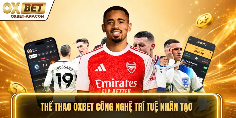 Thể thao OXBET công nghệ trí tuệ nhân tạo