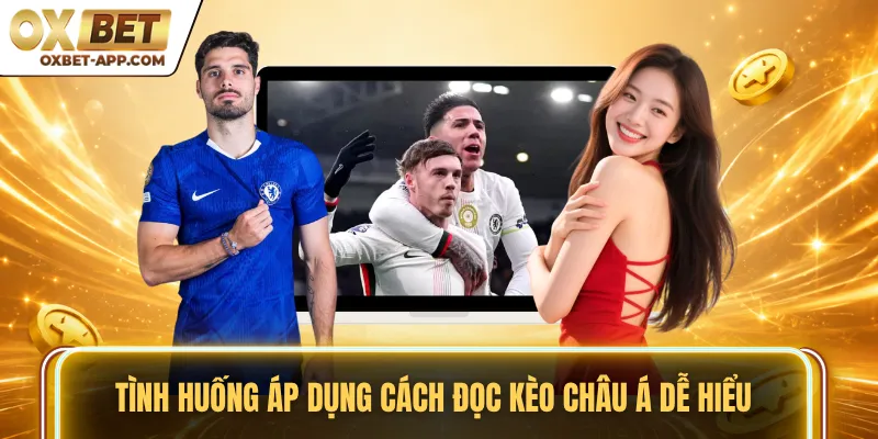 Tình huống áp dụng cách đọc kèo châu Á dễ hiểu
