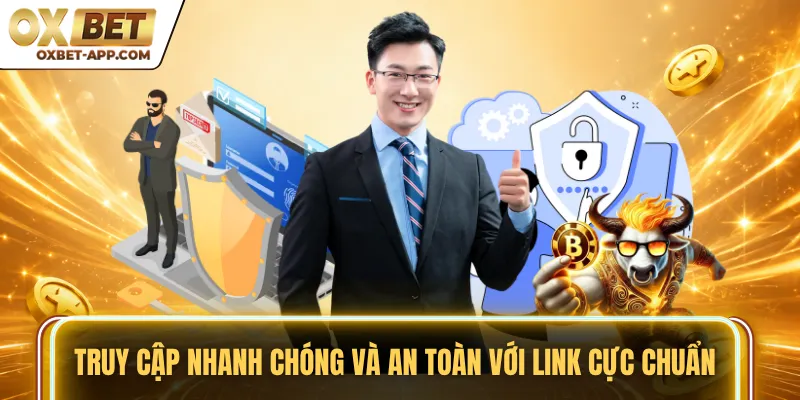 Truy cập nhanh chóng và an toàn với link cực chuẩn