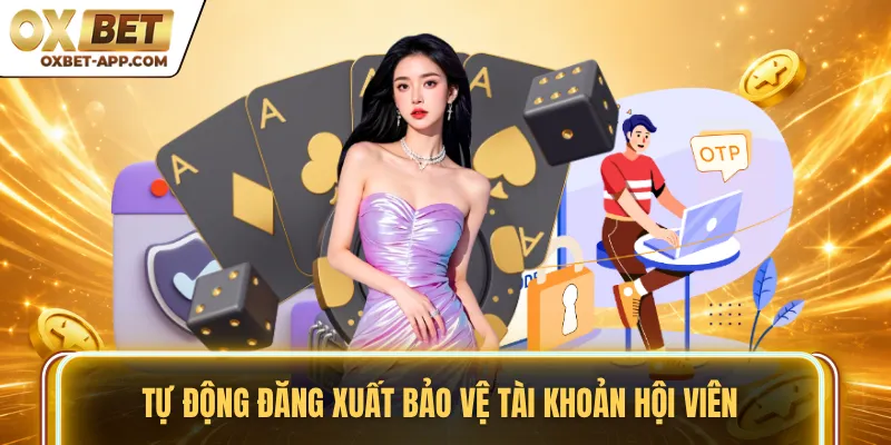 Tự động đăng xuất bảo vệ tài khoản hội viên